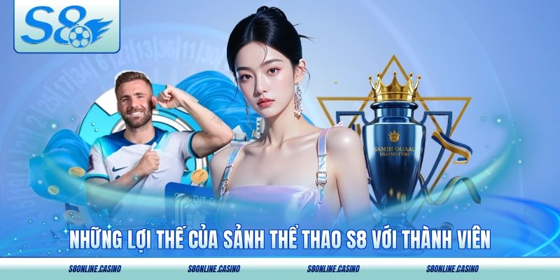 Những lợi thế của sảnh thể thao S8 với thành viên